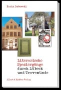 Cover-Bild zum Titel 'Literarische Spaziergänge durch Lübeck / Travemünde' von 'Karin Lubowski'