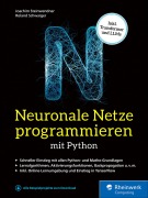 Neuronale Netze programmieren mit Python - Roland Schwaiger, Joachim Steinwendner