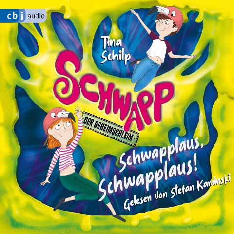 Schwapp, der Geheimschleim - Schwapplaus, Schwapplaus! - Tina Schilp