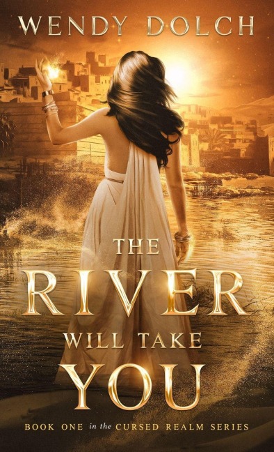 The River Will Take You (The Cursed Realm #1) - Wendy Dolch