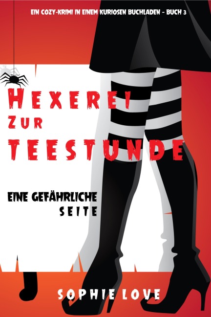 Hexerei zur Teestunde: Eine gefährliche Seite (Ein Cozy-Krimi in einem kuriosen Buchladen - Buch 3) - Sophie Love
