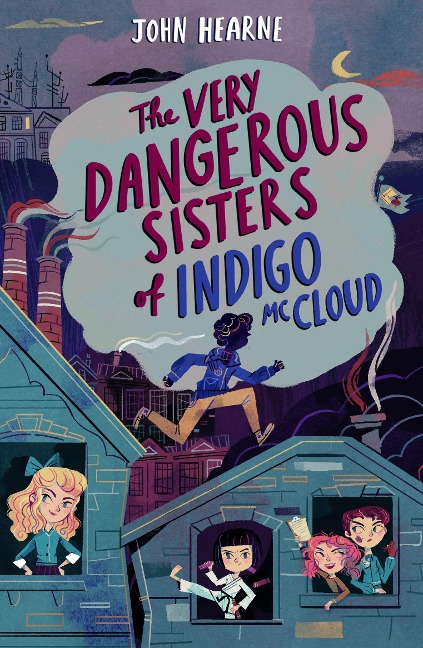 The Very Dangerous Sisters of Indigo McCloud - John Hearne