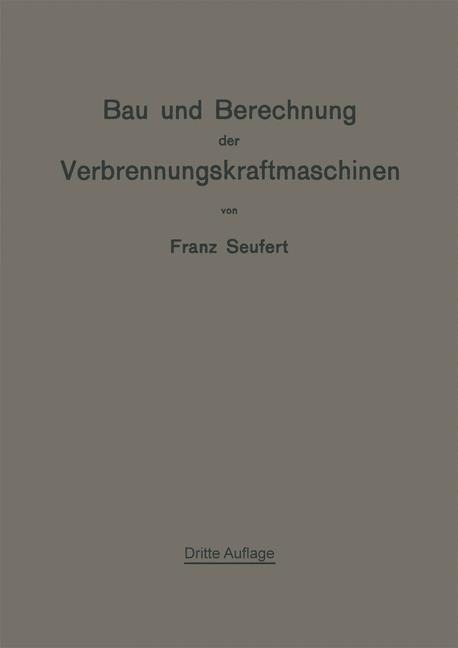 Bau und Berechnung der Verbrennungskraftmaschinen - Franz Seufert