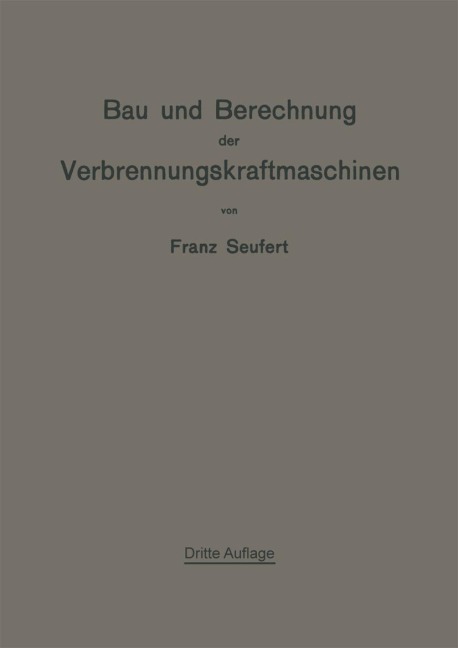 Bau und Berechnung der Verbrennungskraftmaschinen - Franz Seufert