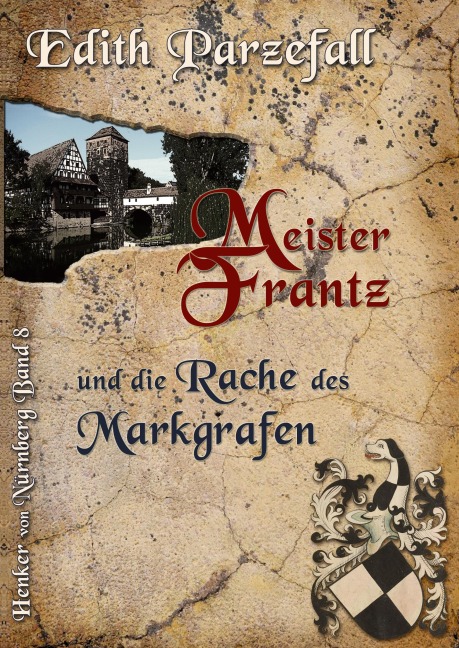 Meister Frantz und die Rache des Markgrafen - Edith Parzefall