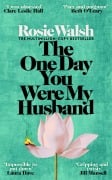 Cover-Bild zum Titel 'The One Day You Were My Husband' von 'Rosie Walsh'