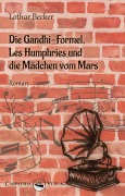 Cover-Bild zum Titel 'Die Gandhi-Formel, Les Humphries und die Mädchen vom Mars' von 'Lothar Becker'