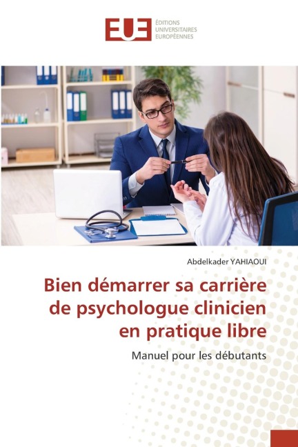 Bien démarrer sa carrière de psychologue clinicien en pratique libre - Abdelkader Yahiaoui