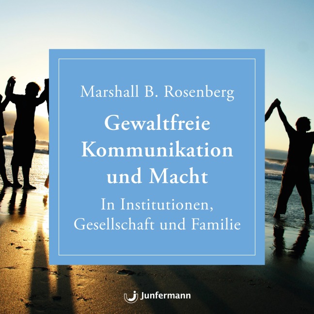 Gewaltfreie Kommunikation und Macht - Marshall B. Rosenberg