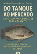 Do Tanque Ao Mercado , Estratégia Para Criação De Tilápia Rentável - Domingos Conceicao Dos Santos