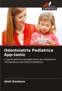 Cover-Bild zum Titel 'Odontoiatria Pediatrica App-tastic' von 'Aboli Dambare'