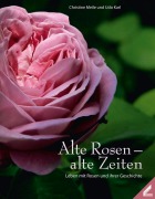 Cover-Bild zum Titel 'Alte Rosen - alte Zeiten' von 'Christine Meile, Udo Karl'