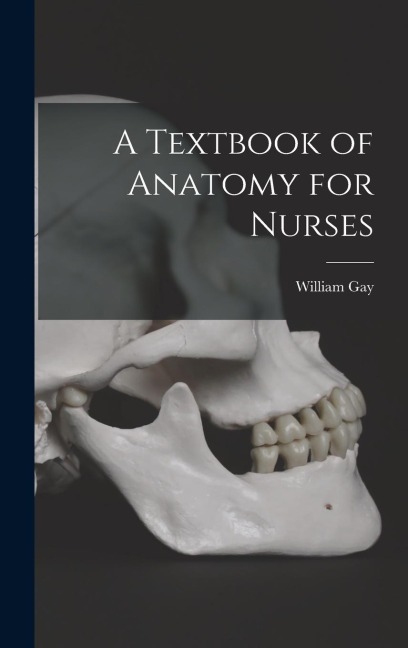A Textbook of Anatomy for Nurses - William Gay Christian