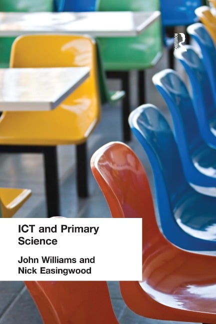 ICT and Primary Science - Nick Easingwood, John Williams