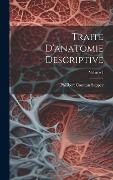 Cover-Bild zum Titel 'Traite D'anatomie Descriptive; Volume 1' von 'Philibert Constan Sappey'