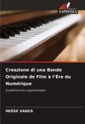 Cover-Bild zum Titel 'Creazione di una Bande Originale de Film à l'Ère du Numérique' von 'Moïse Vanza'