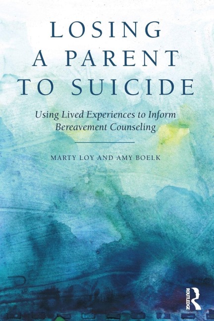 Losing a Parent to Suicide - Marty Loy, Amy Boelk