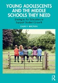 Young Adolescents and the Middle Schools They Need - Dave F. Brown