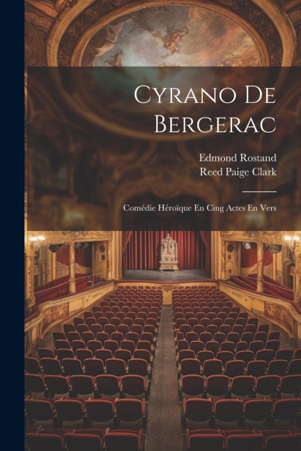 Cyrano De Bergerac: Comédie Héroïque En Cing Actes En Vers - Edmond Rostand