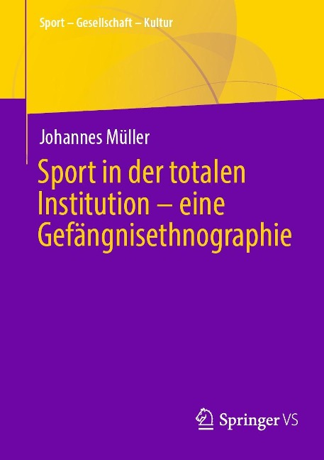 Sport in der totalen Institution - eine Gefängnisethnographie - Johannes Müller