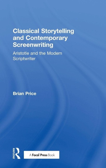 Classical Storytelling and Contemporary Screenwriting - Brian Price