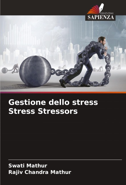 Gestione dello stress Stress Stressors - Swati Mathur, Rajiv Chandra Mathur