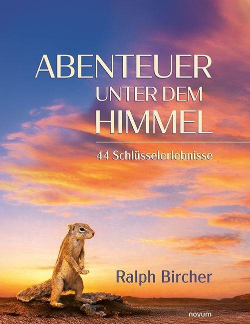 Abenteuer unter dem Himmel - Ralph Bircher