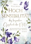 Cover-Bild zum Titel 'Hochsensibilität - das besondere Geschenk der Natur' von 'Iris Fischer'
