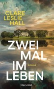 Cover-Bild zum Titel 'Zweimal im Leben' von 'Clare Leslie Hall'