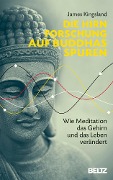 Die Hirnforschung auf Buddhas Spuren - James Kingsland