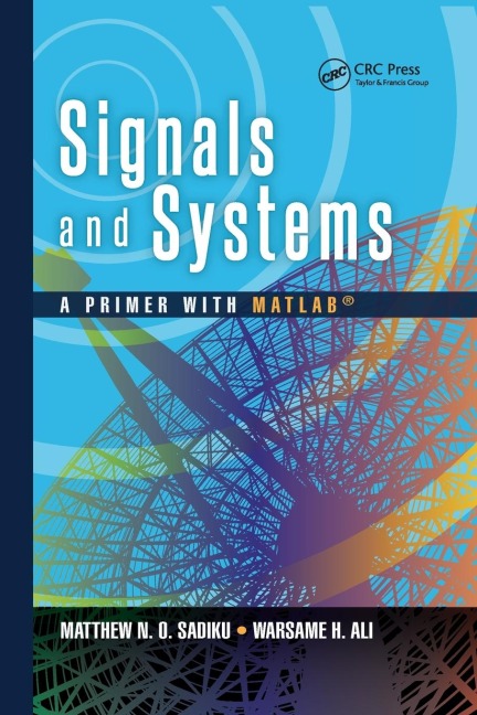 Signals and Systems - Matthew N. O. Sadiku, Warsame Hassan Ali