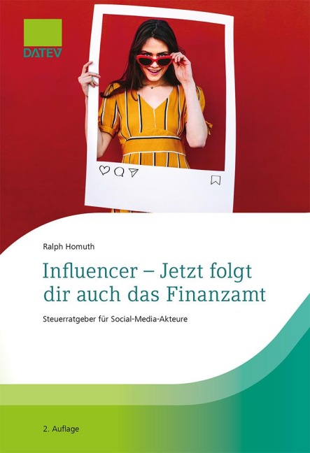 Influencer - Jetzt folgt dir auch das Finanzamt, 2. Auflage - Ralph Homuth