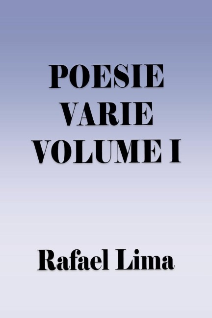 Poesie Varie Volume I - Rafael Lima