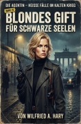 Cover-Bild zum Titel 'Blondes Gift für schwarze Seelen: Die Agentin - Heiße Fälle im Kalten Krieg Band 25' von 'Wilfried A. Hary'