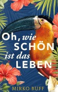 Cover-Bild zum Titel 'Oh, wie schön ist das Leben' von 'Mirko Buff'