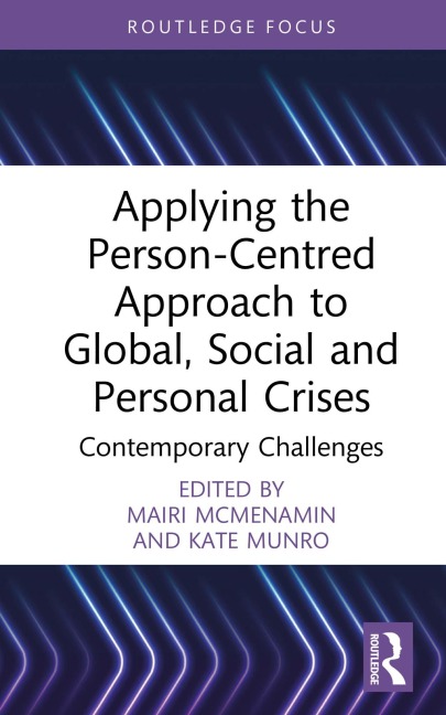 Applying the Person-Centred Approach to Global, Social and Personal Crises - 