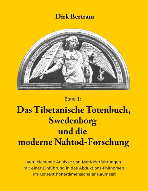 Das Tibetanische Totenbuch, Swedenborg und die moderne Nahtod-Forschung - Dirk Bertram