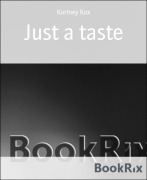 Just a taste - Kortney Kox