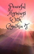 Peaceful Mornings with Cynthia T - Cindy Eblin
