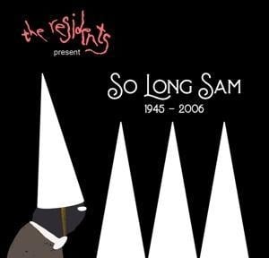 So Long Sam (1945-2006) - The Residents