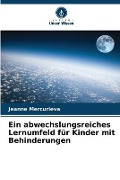 Cover-Bild zum Titel 'Ein abwechslungsreiches Lernumfeld für Kinder mit Behinderungen' von 'Jeanne Mercurieva'