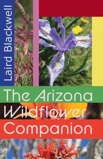 The Arizona Wildflower Companion - Laird Blackwell