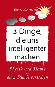 Cover-Bild zum Titel '3 Dinge, die uns intelligenter machen' von 'Thomas Sonnberger'