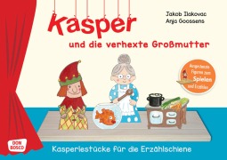 Cover-Bild zum Titel 'Kasper und die verhexte Großmutter' von 'Jakob Ilakovac'