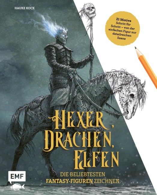 Hexer, Drachen, Elfen - die beliebtesten Fantasy-Figuren zeichnen - Hauke Kock