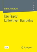 Cover-Bild zum Titel 'Die Praxis kollektiven Handelns' von 'Robert Jungmann'