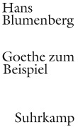 Cover-Bild zum Titel 'Goethe zum Beispiel' von 'Hans Blumenberg'