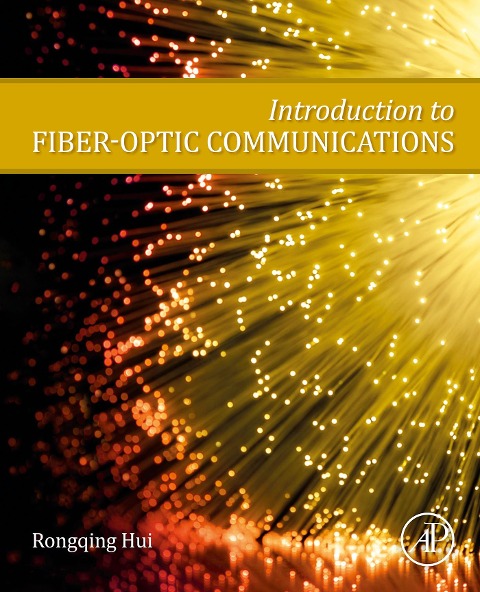 Introduction to Fiber-Optic Communications - Rongqing Hui