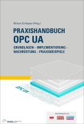 Cover-Bild zum Titel 'Praxishandbuch OPC UA' von 'Uwe Steinkrauss, Stefan Hoppe, Christoph Berger, Henning Mersch, John Traynor'