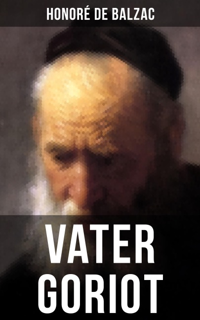 Vater Goriot - Honoré de Balzac
